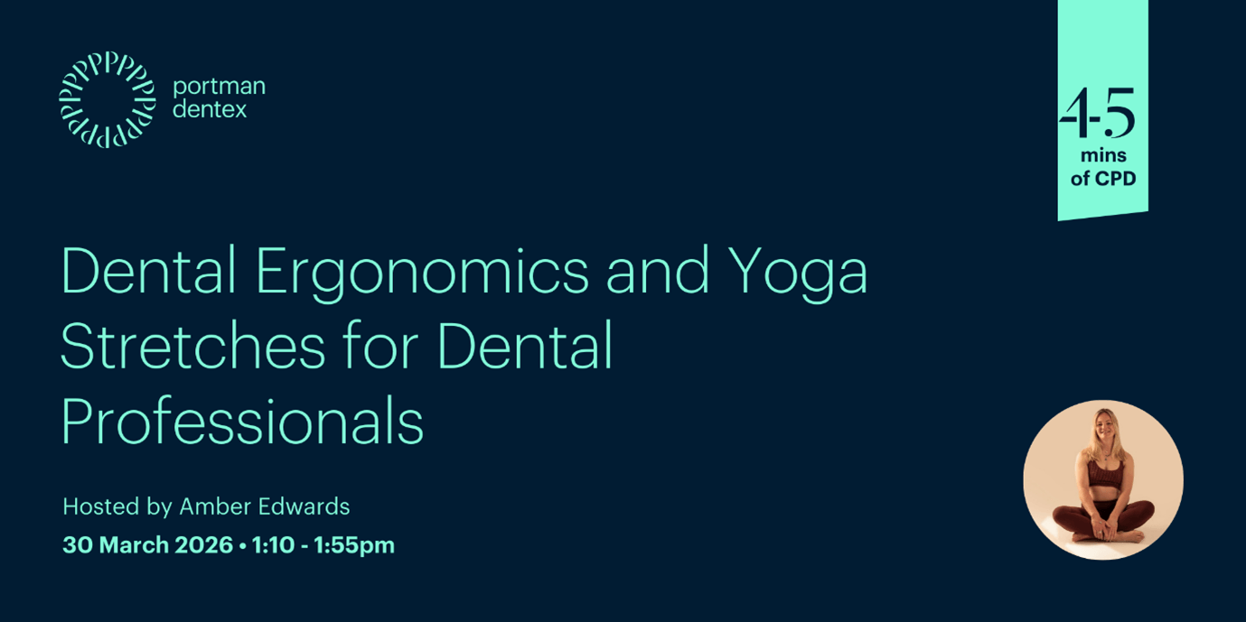 Promotional graphic for a Portman Dentex webinar: "Dental Ergonomics and Yoga Stretches for Dental Professionals", hosted by Amber Edwards on March 30, 2026, with 4-5 mins CPD. A woman sits in a yoga pose.
