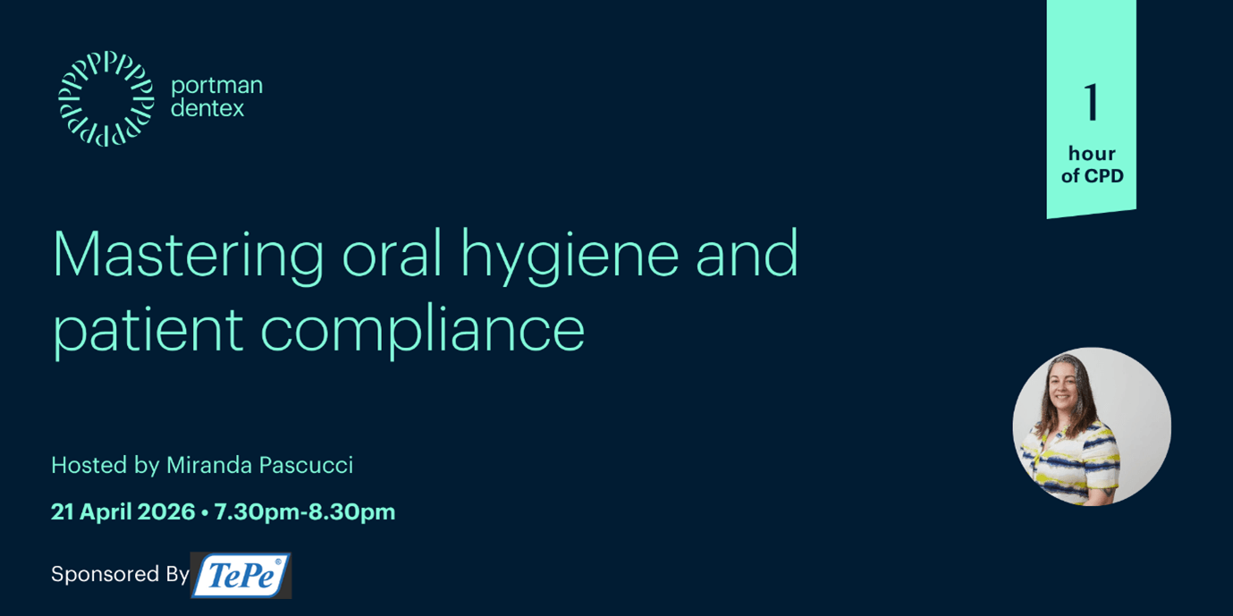 Webinar graphic: "Mastering oral hygiene and patient compliance" hosted by Miranda Pascucci (a smiling woman), 21 April 2026, 7:30-8:30 pm. Offers 1 hour of CPD from Portman Dentex, sponsored by TePe.